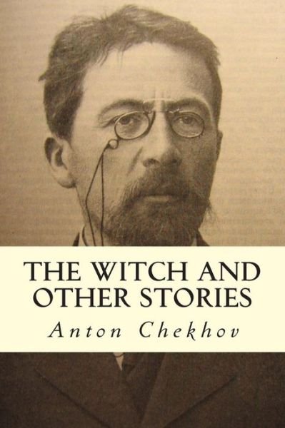 Cover for Anton Pavlovich Chekhov · The Witch and Other Stories (Paperback Book) (2014)