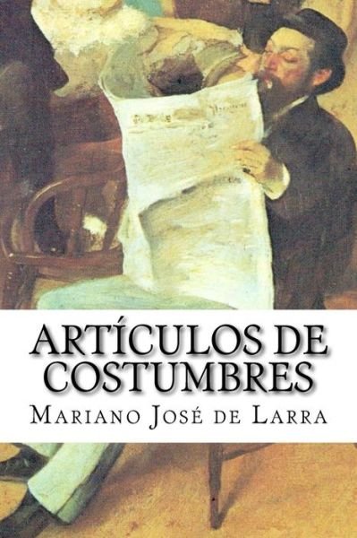 Articulos De Costumbres - Mariano Jose De Larra - Bøker - Createspace - 9781503067127 - 1. november 2014