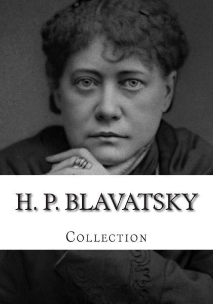 Cover for H P Blavatsky · H. P. Blavatsky, Collection (Paperback Book) (2014)
