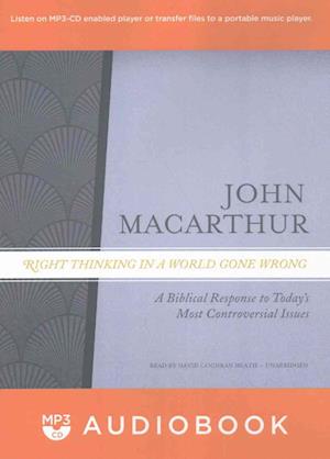 Cover for John F MacArthur · Right Thinking in a World Gone Wrong (CD) (2017)