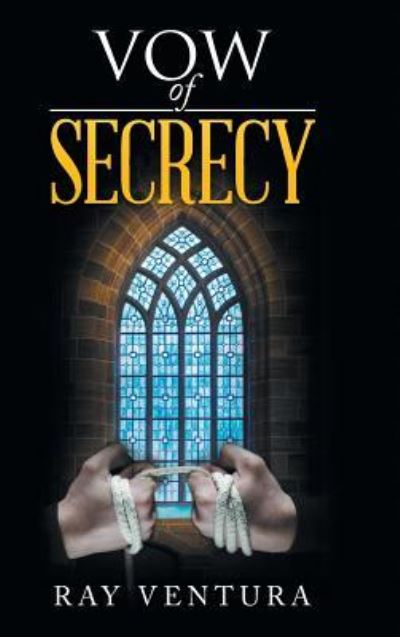 Cover for Ray Ventura · Vow of Secrecy (Hardcover Book) (2016)