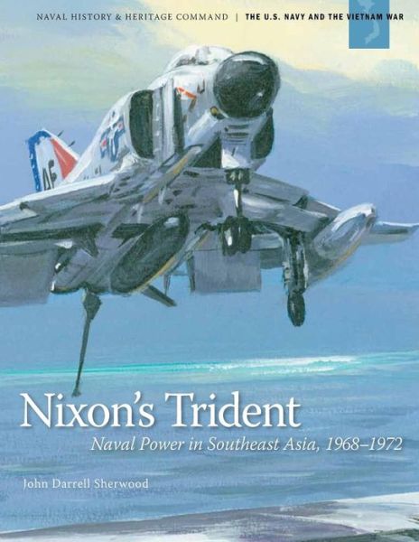 Cover for Department of the Navy · Nixon's Trident: Naval Power in Southeast Asia, 1968-1972 (Paperback Book) (2014)