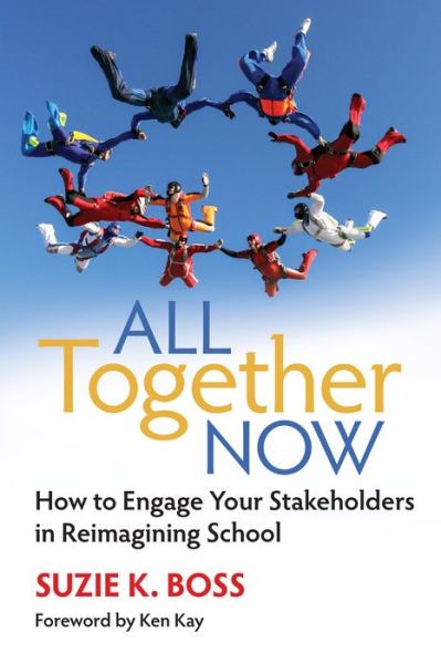 Cover for Suzie Boss · All Together Now: How to Engage Your Stakeholders in Reimagining School (Paperback Book) (2017)