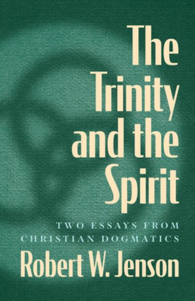 Cover for Robert W. Jenson · The Trinity and the Spirit: Two Essays from Christian Dogmatics (Paperback Book) (2023)