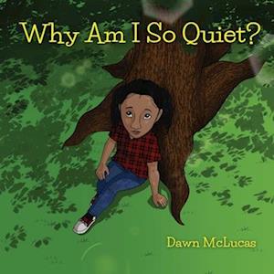 Cover for Dawn McLucas · Why Am I So Quiet? (Book) (2024)