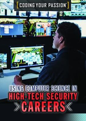 Cover for Carla Mooney · Using Computer Science in High-Tech Security Careers (Paperback Book) (2019)