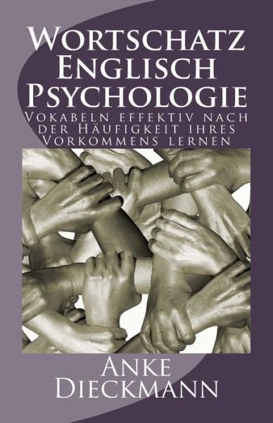 Cover for Anke Dieckmann · Wortschatz Englisch Psychologie: Vokabeln Effektiv Nach Der Haufigkeit Ihres Vorkommens Lernen (Paperback Bog) (2015)