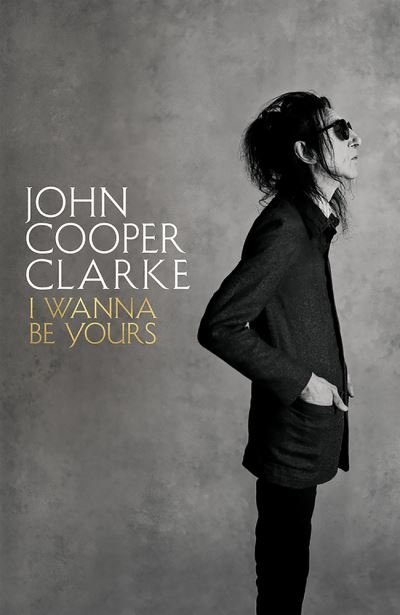 Cover for John Cooper Clarke · I Wanna Be Yours (Paperback Bog) (2021)