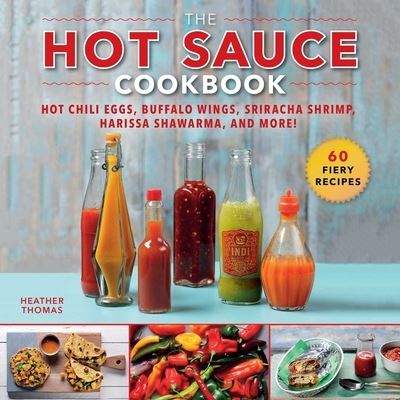 Cover for Heather Thomas · Hot Sauce Cookbook (N/A) (2019)