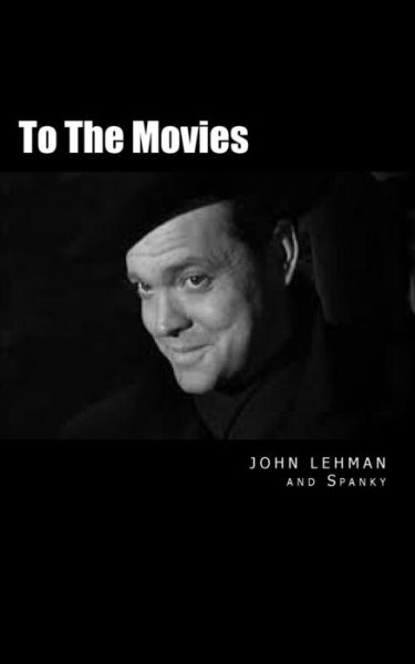 Cover for John Lehman · To the Movies: Poems and Conversations About the Movies (Paperback Book) (2015)