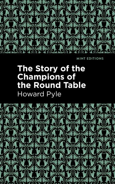 The Story of the Champions of the Round Table - Mint Editions - Howard Pyle - Livros - Graphic Arts Books - 9781513219127 - 14 de janeiro de 2021
