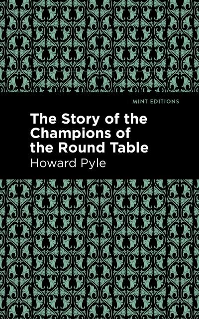 Cover for Howard Pyle · The Story of the Champions of the Round Table - Mint Editions (Gebundenes Buch) (2021)