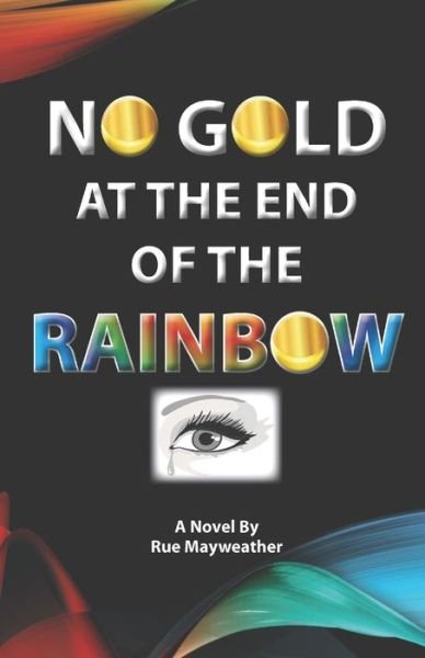 Cover for Rue Mayweather · No Gold At The End Of The Rainbow (Paperback Book) (2018)