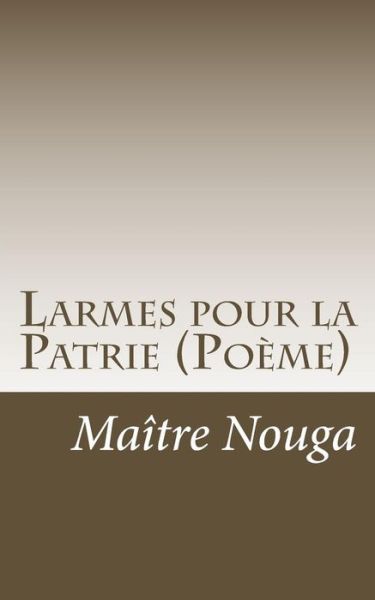 Cover for Maître Nouga · Larmes pour la Patrie (Paperback Book) (2015)