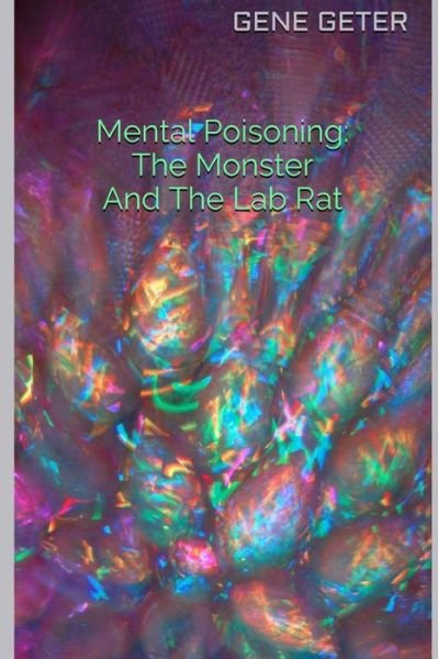 Cover for Gene Geter · Mental Poisoning: the Monster and the Lab Rat (Paperback Book) (2015)
