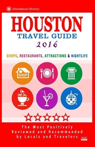 Cover for Jennifer a Emerson · Houston Travel Guide 2016: Shop, Restaurants, Attractions &amp; Nightlife in Houston (Paperback Bog) (2015)