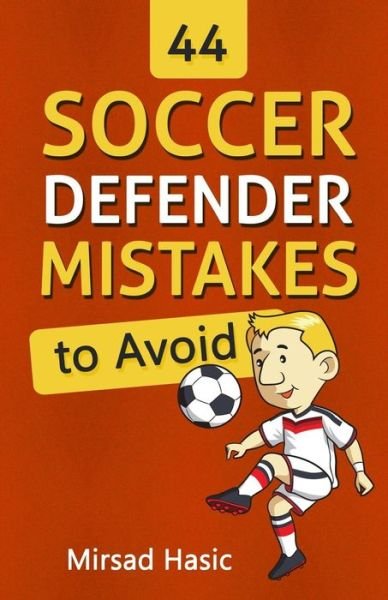 Cover for Mirsad Hasic · 44 Soccer Defender Mistakes to Avoid (Pocketbok) (2015)