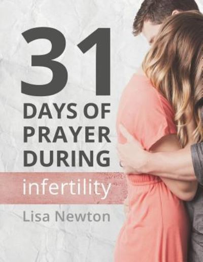 Cover for Lisa Newton · 31 Days of Prayer During Infertility (Paperback Book) (2014)