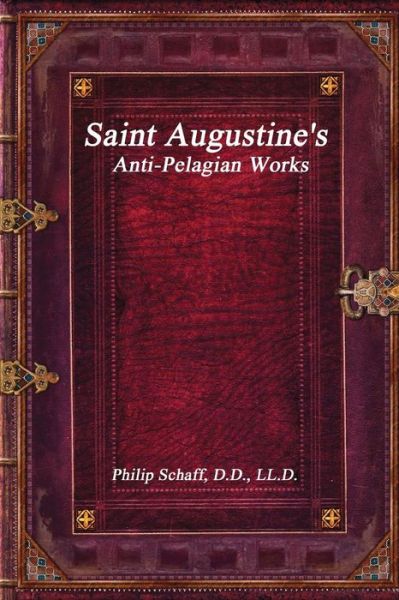 Cover for Philip Schaff · Saint Augustine's Anti-Pelagian Works (Paperback Book) (2017)