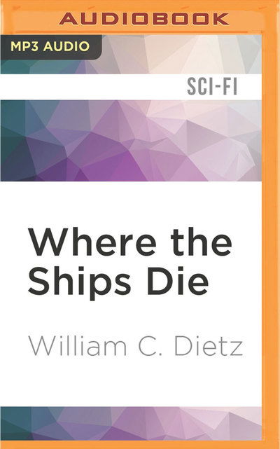 Cover for William C. Dietz · Where the Ships Die (MP3-CD) (2016)