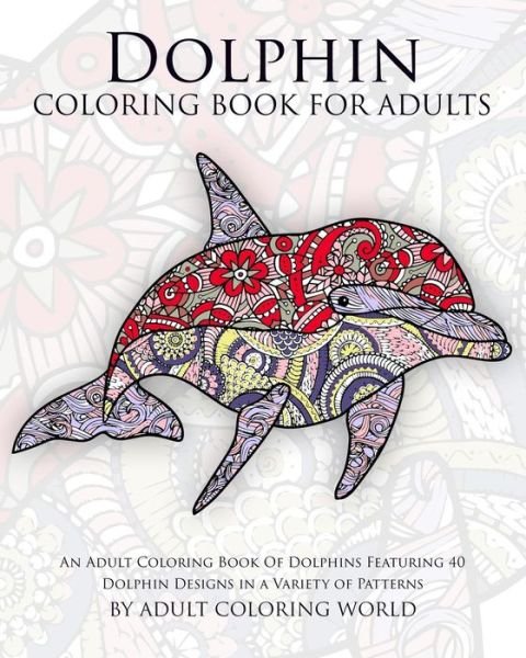 Cover for Adult Coloring World · Dolphin Coloring Book For Adults (Pocketbok) (2015)