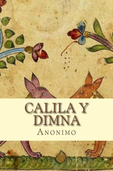 Calila y Dimna - Anonimo - Kirjat - CreateSpace Independent Publishing Platf - 9781523359127 - maanantai 11. tammikuuta 2016