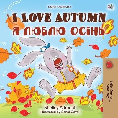 I Love Autumn (English Ukrainian Bilingual Book for Kids) - English Ukrainian Bilingual Collection - Shelley Admont - Books - Kidkiddos Books Ltd. - 9781525933127 - August 17, 2020