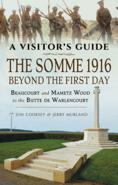 Cover for Jon Cooksey · The Somme 1916 - Beyond the First Day: Beaucourt and Mametz Wood to the Butte de Warlencourt (Paperback Book) (2021)