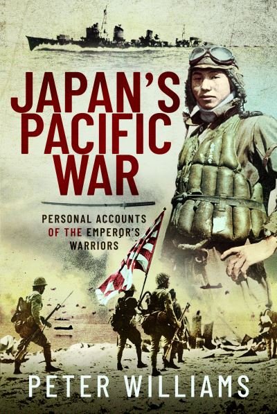 Cover for Peter Williams · Japan's Pacific War: Personal Accounts of the Emperor's Warriors (Hardcover bog) (2021)