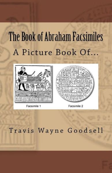 Cover for Travis Wayne Goodsell · The Book of Abraham Facsimiles (Taschenbuch) (2016)