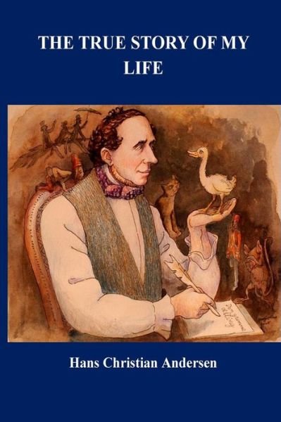 Cover for Hans Christian Andersen · The True Story of My Life (Paperback Book) (2016)