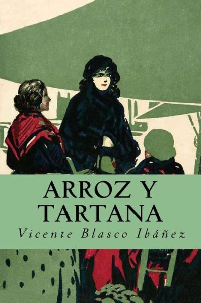 Arroz y Tartana - Vicente Blasco Ibanez - Books - Createspace Independent Publishing Platf - 9781535370127 - July 20, 2016