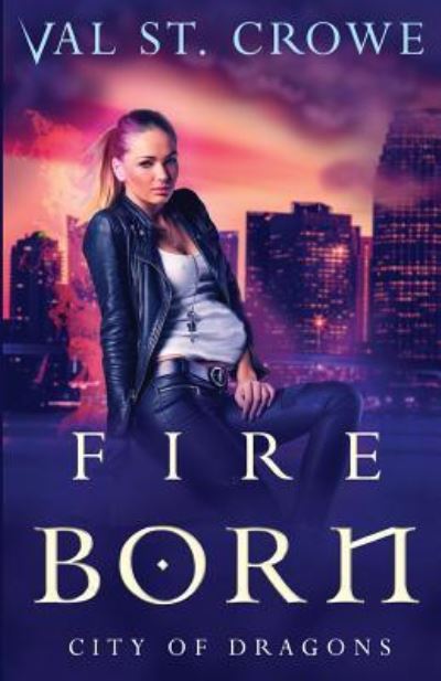 Val St Crowe · Fire Born (Paperback Book) (2016)