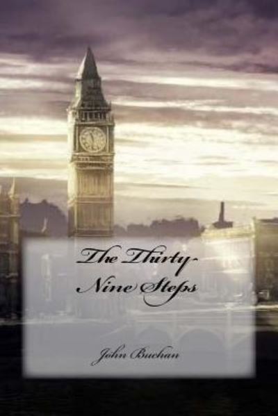 The Thirty-Nine Steps - John Buchan - Libros - Createspace Independent Publishing Platf - 9781539596127 - 18 de octubre de 2016