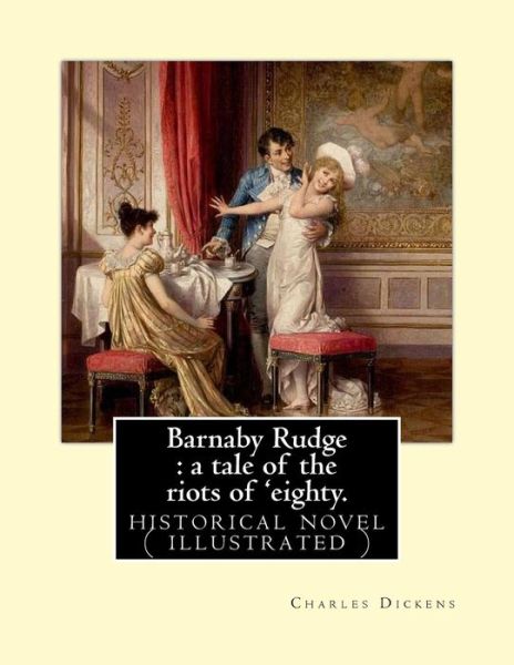 Barnaby Rudge - Dickens - Books - Createspace Independent Publishing Platf - 9781541009127 - December 9, 2016