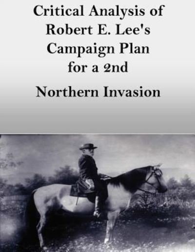 Cover for Usmc Major Heath B Jameson · Critical Analysis of Robert E. Lee's Campaign Plan for a 2nd Northern Invasion (Paperback Book) (2016)