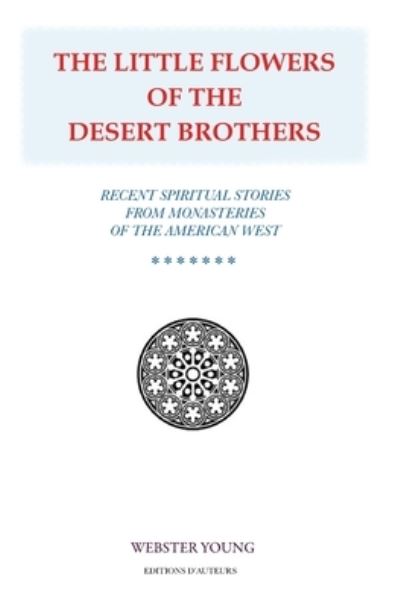 Cover for Webster Young · The Little Flowers of the Desert Brothers (Paperback Book) (2016)