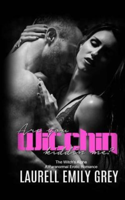 Cover for Laurell Emily Grey · Are You Witchin Kiddin Me (Paperback Book) (2017)