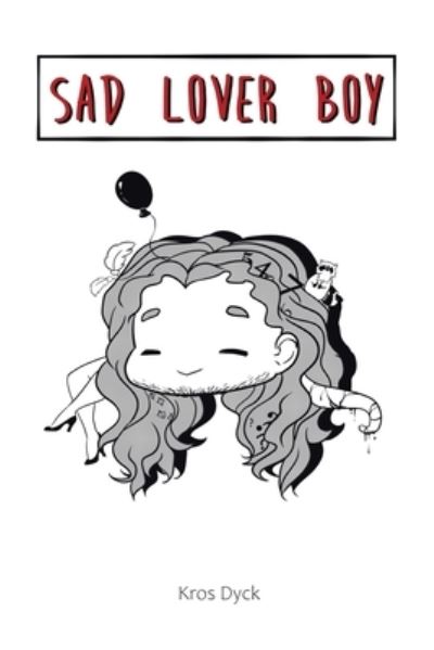 Cover for Kros Dyck · Sad Lover Boy (Paperback Book) (2021)