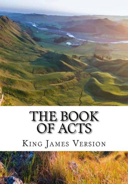 The Book of Acts (KJV) (Large Print) - King James Version - Books - Createspace Independent Publishing Platf - 9781544615127 - March 10, 2017