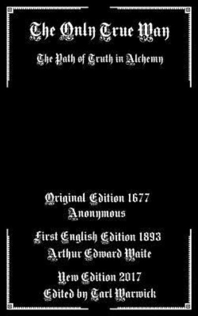 The Only True Way - Anonymous Author - Books - Createspace Independent Publishing Platf - 9781548068127 - June 13, 2017
