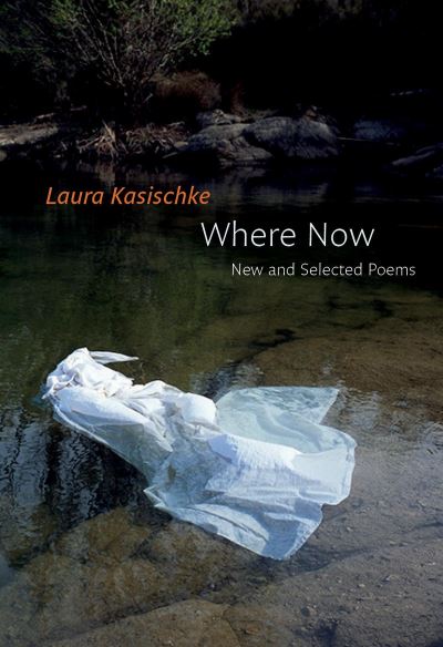 Cover for Laura Kasischke · Where Now: New and Selected Poems (Hardcover bog) (2017)