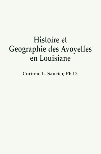 Cover for Corinne Saucier Ph.d. · Historie et Geographie Des Avoyelles en Louisiane (Louisiana Parish Histories Series) (French Edition) (Paperback Book) [French edition] (1998)