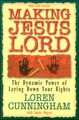 Cover for Loren Cunningham · Making Jesus Lord: the Dynamic Power of Laying Down Your Rights (Paperback Book) (1997)