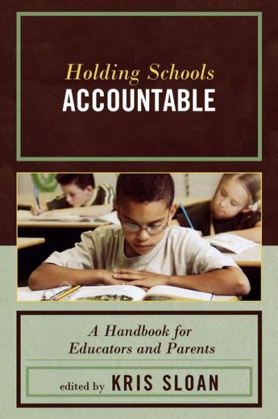 Cover for Kris Sloan · Holding Schools Accountable: A Handbook for Educators and Parents (Paperback Book) (2008)