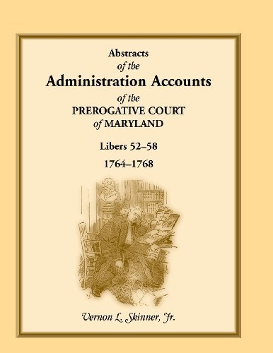 Cover for Skinner, Vernon L, Jr · Abstracts of the Administration Accounts of the Prerogative Court of Maryland, 1764-1768, Libers 52-58 (Paperback Bog) (2013)