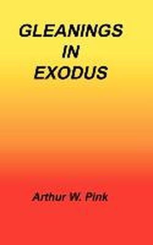 Cover for Arthur W. Pink · Gleanings in Exodus (Hardcover Book) (2002)