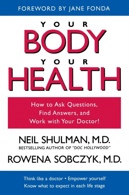 Your Body, Your Health: How to Ask Questions, Find Answers, and Work With Your Doctor - Shulman, Neil, M.D. - Kirjat - Prometheus Books - 9781591020127 - sunnuntai 1. syyskuuta 2002