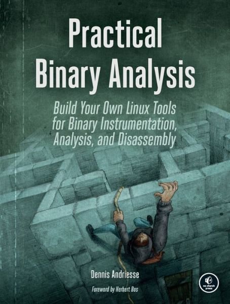 Cover for Dennis Andriesse · Practical Binary Analysis: Build Your Own Linux Tools for Binary Instrumentation, Analysis, and Disassembly (Taschenbuch) (2018)