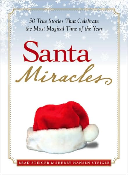 Santa Miracles: 50 True Stories that Celebrate the Most Magical Time of the Year - Miracles - Brad Steiger - Books - Adams Media Corporation - 9781598696127 - October 18, 2009